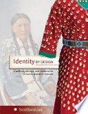 Identity by design : tradition, change, and celebration in Native women's dresses /