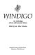 Windigo, an anthology of fact and fantastic fiction /