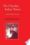 The Cherokee Indian nation : a troubled history /