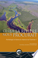 Ce que la riviere nous procurait : Archeologie et histoire du reservoir de l'Eastmain-1 /