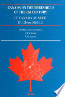 Canada on the threshold of the 21st century : European reflections upon the future of Canada : selected papers of the first All-European Canadian Studies Conference, the Hague, the Netherlands, October 24-27, 1990 /