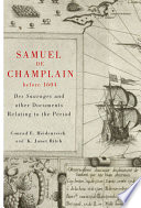 Samuel de Champlain before 1604 : Des Sauvages and other documents related to the period /