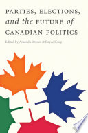 Parties, elections, and the future of Canadian politics /