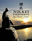 Nikkei fishermen on the BC coast : their biographies and photographs /