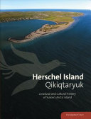 Herschel Island : a natural and cultural history of Yukon's arctic island = Qikiqtaryuk /