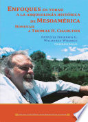 Enfoques en torno a la arqueología histórica de Mesoamérica : homenaje a Thomas H. Charlton /