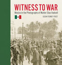 Witness to war : Mexico in the photographs of Walter Elias Hadsell /