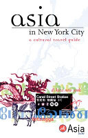 Asia in New York City : a cultural travel guide /