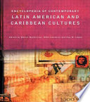 Encyclopedia of contemporary Latin American and Caribbean cultures /