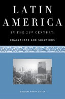 Latin America in the 21st century : challenges and solutions /