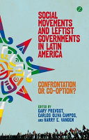 Social movements and leftist governments in Latin America : confrontation or co-optation? /