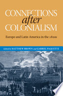 Connections after colonialism : Europe and Latin America in the 1820s /