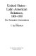 United States-Latin American relations, 1800-1850 : the formative generations /