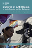 Cultures of anti-racism in Latin America and the Caribbean /