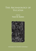 The archaeology of Yucatán /
