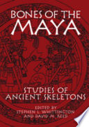 Bones of the Maya : studies of ancient skeletons /