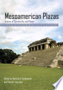 Mesoamerican plazas : arenas of community and power /