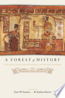 A forest of history : the Maya after the emergence of divine kingship /