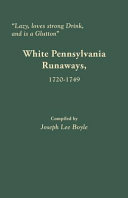White Pennsylvania runaways, 1720-1749 /