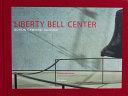 Liberty Bell Center : Bohlin, Cywinski, Jackson /