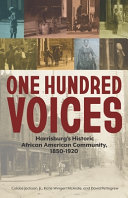 One hundred voices : Harrisburg's Historic African American community, 1850-1920 /