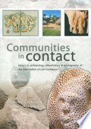 Communities in contact : essays in archaeology, ethnohistory & ethnography of the Amerindian circum-Caribbean /