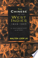 The Chinese in the West Indies, 1806-1995 : a documentary history /