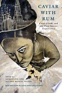 Caviar with rum : Cuba-USSR and the post-Soviet experience /