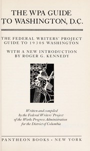 The WPA guide to Washington, D.C. : the Federal Writers' Project guide to 1930s Washington /