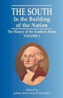 The South in the building of the nation : a history of the southern states designed to record the South's part in the making of the American nation ; to portray the character and genius, to chronicle the achievements and progress and to illustrate the life and traditions of the southern people.