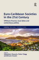 Euro-Caribbean societies in the 21st century : offshore finance, local eÌlites and contentious politics /