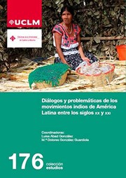 Diálogos y problemáticas de los movimientos indios de América Latina entre los siglos XX y XXI : voces desde una antropología comprometida /