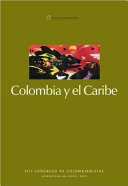 Colombia y el Caribe / XIII Congreso de Colombianistas, Universidad del Norte-Asociación de Colombianistas, 12 al 15 de agosto de 2003, Baranquilla, Colombia.