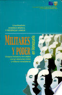 Militares y poder en Venezuela : ensayos históricos vinculados con las relaciones civiles y militares venezolanas /