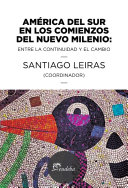 América del Sur en los comienzos del nuevo milenio : entre la continuidad y el cambio /