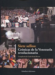 Siete sellos : crónicas de la Venezuela revolucionaria /