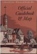 Colonial Williamsburg official guidebook : containing a brief history of the old city, and of its renewing, with remarks on six chief appeals thereof ; and descriptions of near one hundred dwelling-houses, shops & publick buildings.