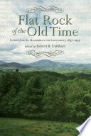 Flat Rock of the old time : letters from the mountains to the Lowcountry, 1837-1939 /