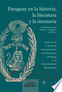 Paraguay en la historia, la literatura y la memoria : actas de las II Jornadas Internacionales de Historia del Paraguay en la Universidad de Montevideo /