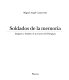 Soldados de la memoria : imágenes y hombres de la Guerra del Paraguay /