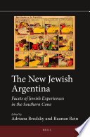 The new Jewish Argentina : facets of Jewish experiences in the Southern cone /