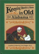 Keeping hearth and home in old Alabama : a practical primer for daily living /