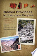 Distant provinces in the Inka empire : toward a deeper understanding of Inka imperialism /