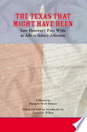 The Texas that might have been : Sam Houston's foes write to Albert Sidney Johnston /