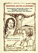 Sisters, seeds & cedars : rediscovering ninetenth-century life through correspondence in rural Arkansas and Alabama /