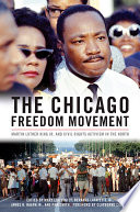 The Chicago Freedom Movement : Martin Luther King Jr. and civil rights activism in the north /