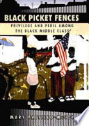 Black picket fences : privilege and peril among the Black middle class /