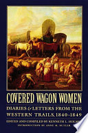 Covered wagon women : diaries & letters from the Western trails /