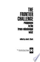 The frontier challenge : responses to the trans-Mississippi West /