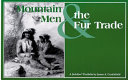 Mountain men & the fur trade /